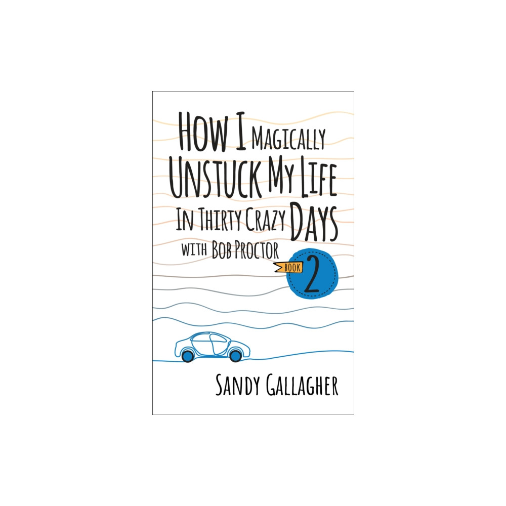 Produktbild för How I Magically Unstuck My Life in Thirty Crazy Days with Bob Proctor Book 2 (häftad, eng)