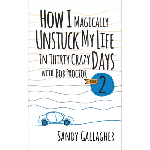 G&D Media How I Magically Unstuck My Life in Thirty Crazy Days with Bob Proctor Book 2 (häftad, eng)