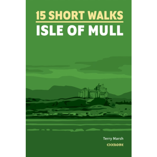 Cicerone Press Short Walks on the Isle of Mull (häftad, eng)