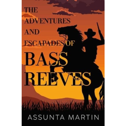 Pegasus Elliot Mackenzie Publishers The Adventures and Escapades of Bass Reeves (häftad, eng)