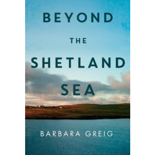 Pegasus Elliot Mackenzie Publishers Beyond The Shetland Sea (häftad, eng)