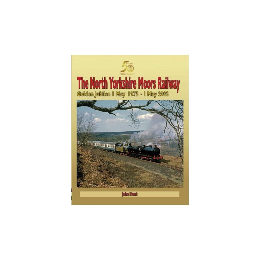 Produktbild för North Yorkshire Moors Railway Golden Jubilee 1 May 1973 - 1 May 2023 (inbunden, eng)