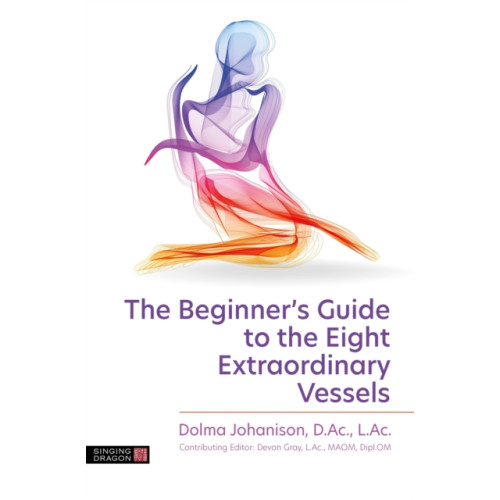 Jessica kingsley publishers The Beginner's Guide to the Eight Extraordinary Vessels (häftad, eng)