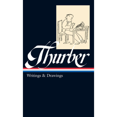 The Library of America James Thurber: Writings & Drawings (LOA #90) (inbunden, eng)