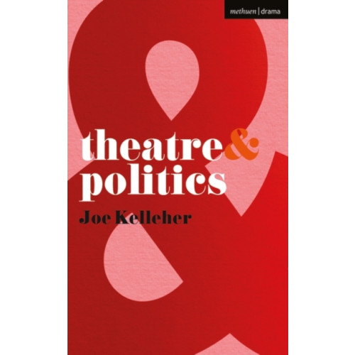 Bloomsbury Publishing PLC Theatre and Politics (häftad, eng)
