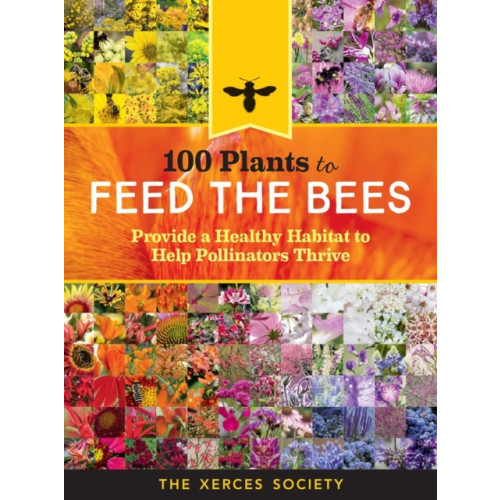Workman Publishing 100 Plants to Feed the Bees (häftad, eng)