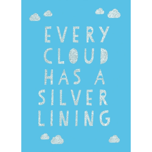 Octopus publishing group Every Cloud Has a Silver Lining (inbunden, eng)