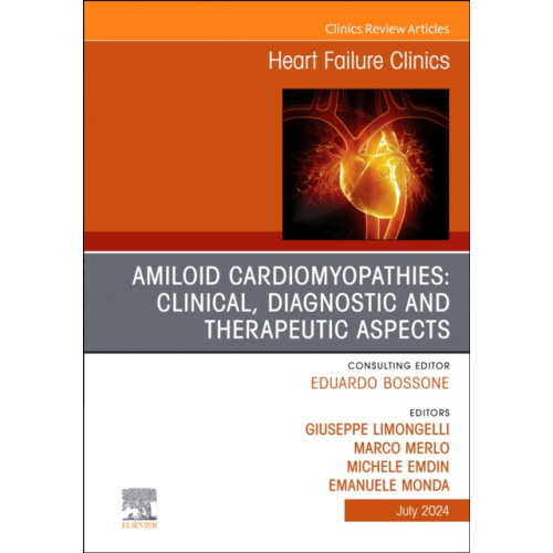 Elsevier Health Sciences Amiloid Cardiomyopathies: Clinical, Diagnostic and Therapeutic Aspects, An Issue of Heart Failure Clinics (inbunden, eng)