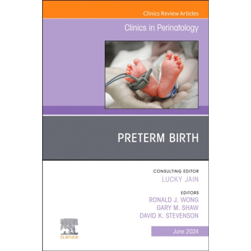 Elsevier Health Sciences Preterm Birth, An Issue of Clinics in Perinatology (inbunden, eng)