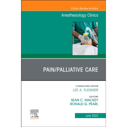 Elsevier Health Sciences Pain/Palliative Care, An Issue of Anesthesiology Clinics (inbunden, eng)