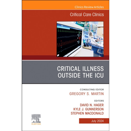 Elsevier Health Sciences Critical Illness Outside the ICU, An Issue of Critical Care Clinics (inbunden, eng)