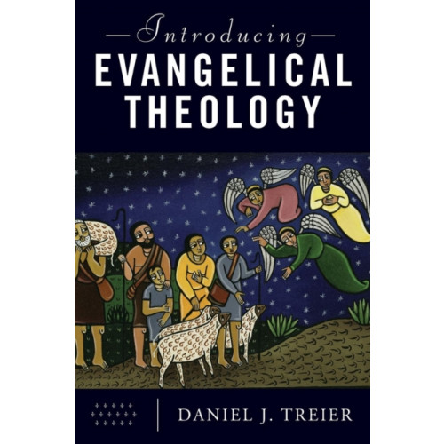 Baker publishing group Introducing Evangelical Theology (häftad, eng)