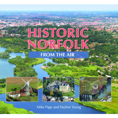 Halsgrove Historic Norfolk from the Air (inbunden, eng)