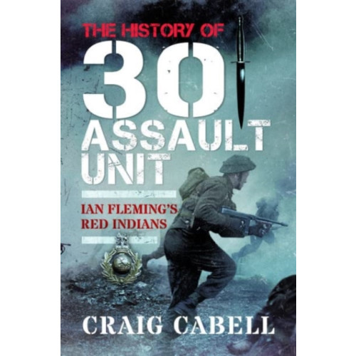 Pen & Sword Books Ltd The History of 30 Assault Unit (häftad, eng)
