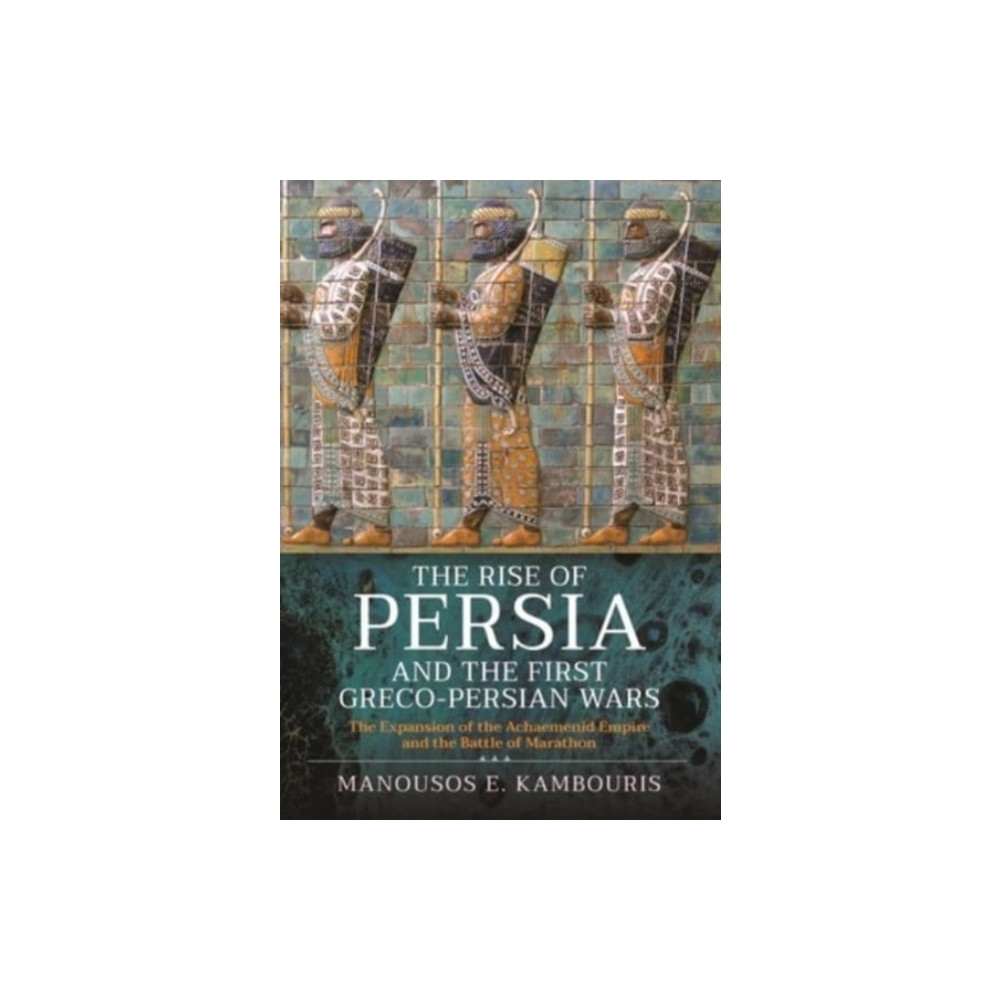 Produktbild för The Rise of Persia and the First Greco-Persian Wars (inbunden, eng)