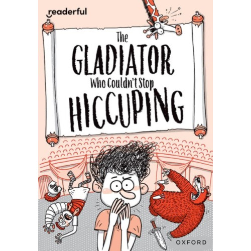 Oxford University Press Readerful Rise: Oxford Reading Level 11: The Gladiator Who Couldn't Stop Hiccuping (häftad, eng)