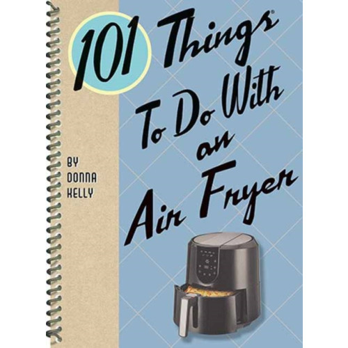 Gibbs M. Smith Inc 101 Things to Do with an Air Fryer (bok, spiral, eng)