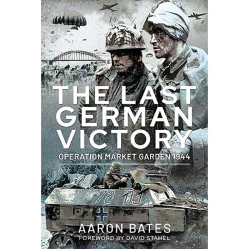 Pen & Sword Books Ltd The Last German Victory (inbunden, eng)