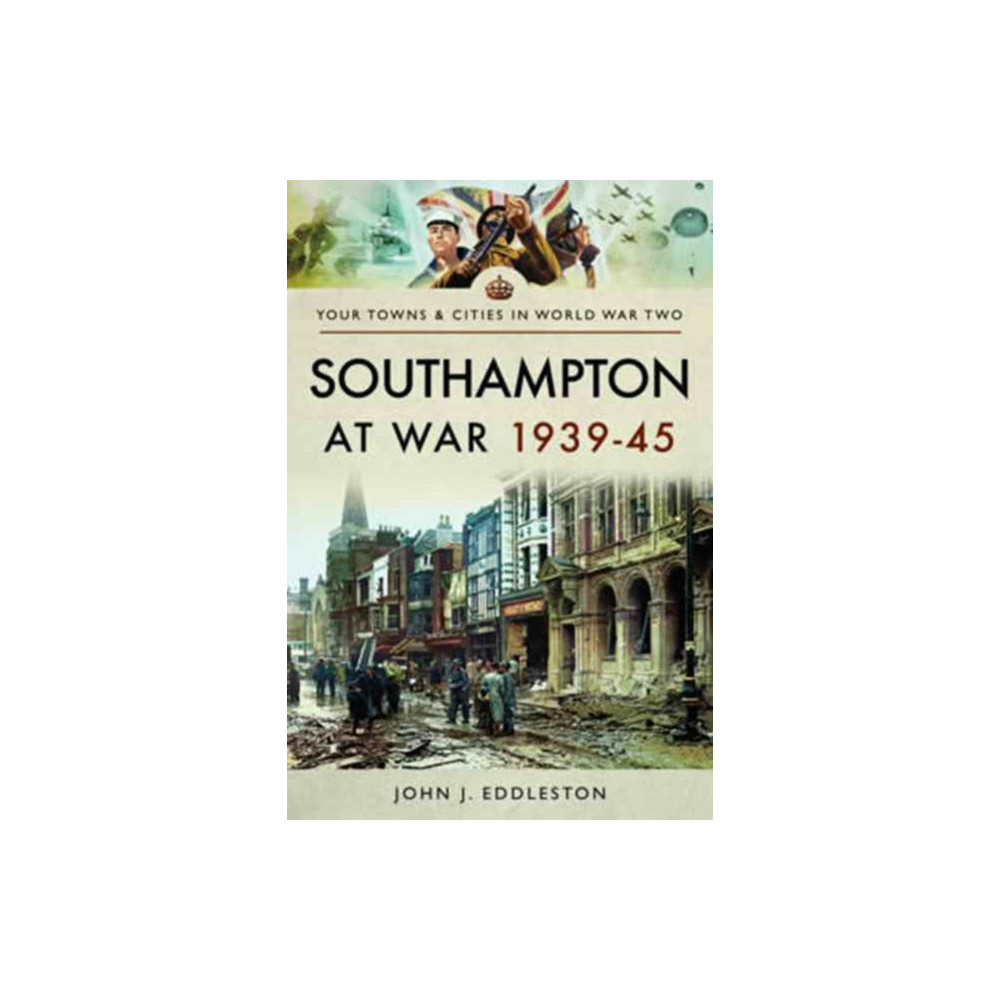 Produktbild för Southampton at War 1939 - 1945 (häftad, eng)