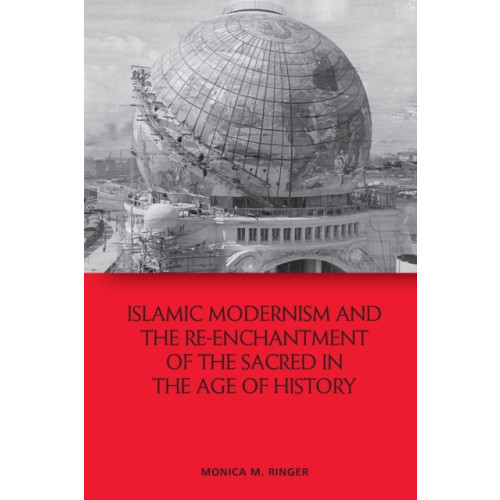 Edinburgh university press Islamic Modernism and the Re-Enchantment of the Sacred in the Age of History (häftad, eng)