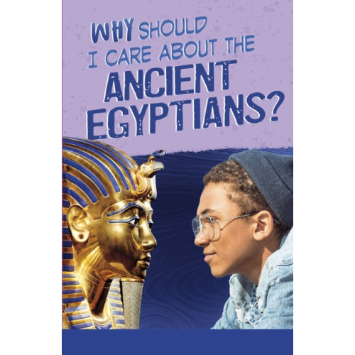 Capstone Global Library Ltd Why Should I Care About the Ancient Egyptians? (häftad, eng)