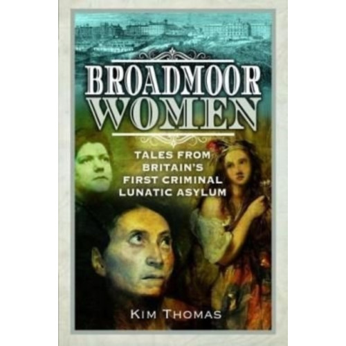 Pen & Sword Books Ltd Broadmoor Women (häftad, eng)