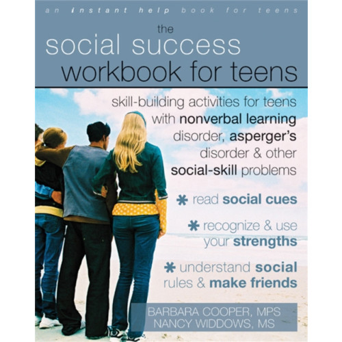 New Harbinger Publications Social Success Workbook For Teens: Skill-Building Activities for Teens with Nonverbal Learning Disorder, Asperger's Disorder, and Other Social-Skill Problems (häftad, eng)