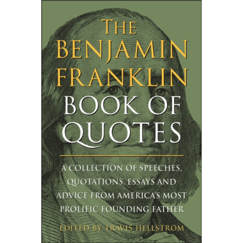 Hatherleigh Press,U.S. The Benjamin Franklin Book of Quotes (inbunden, eng)