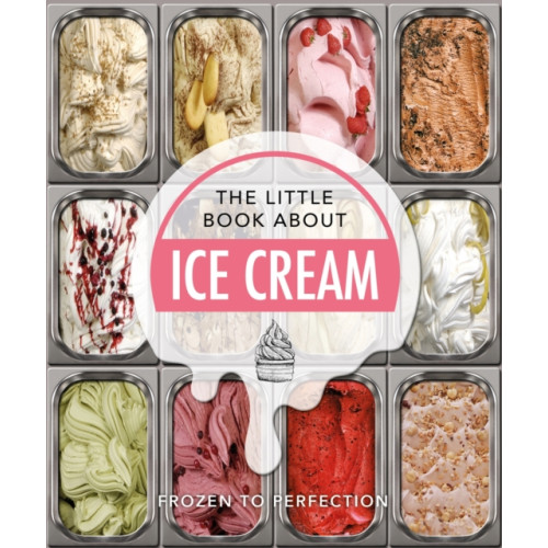 Headline Publishing Group The Little Book About Ice Cream (inbunden, eng)