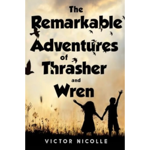 Pegasus Elliot Mackenzie Publishers The Remarkable Adventures Of Thrasher And Wren (häftad, eng)