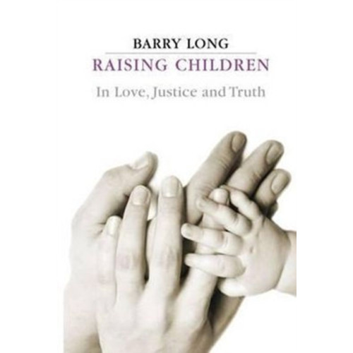 Barry Long Books Raising Children in Love, Justice and Truth (häftad, eng)