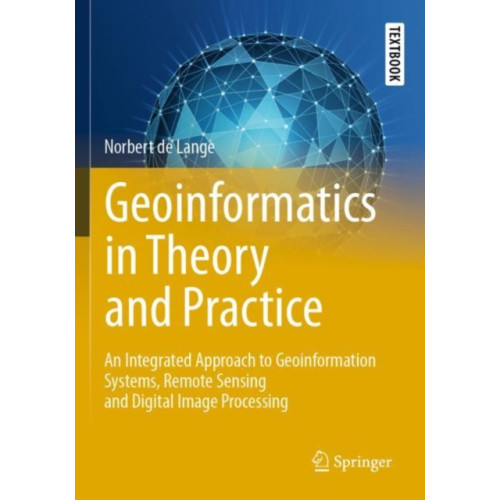 Springer-Verlag Berlin and Heidelberg GmbH & Co. KG Geoinformatics in Theory and Practice (häftad, eng)