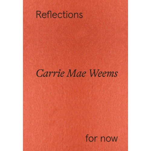 Hatje Cantz Carrie Mae Weems: Reflections for now (häftad, eng)
