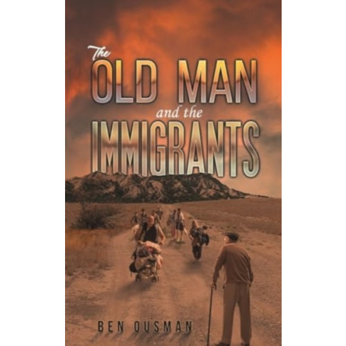 Austin Macauley Publishers LLC The Old Man and the Immigrants (häftad, eng)