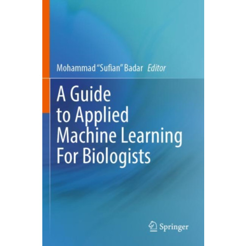 Springer International Publishing AG A Guide to Applied Machine Learning for Biologists (häftad, eng)