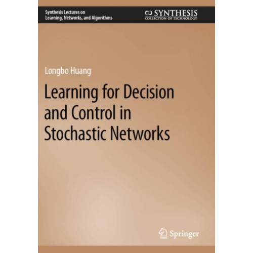 Springer International Publishing AG Learning for Decision and Control in Stochastic Networks (häftad, eng)