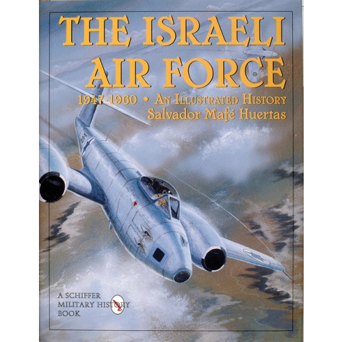 Salvador Mafe Huertas Israeli air force 1947-1960 - an illustrated history (inbunden, eng)