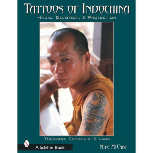 Schiffer Publishing Tattoos Of Indochina : Magic, Devotion, & Protection (häftad, eng)