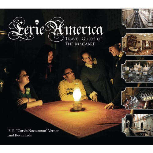 Schiffer Publishing Eerie America : Travel Guide of the Macabre (häftad, eng)