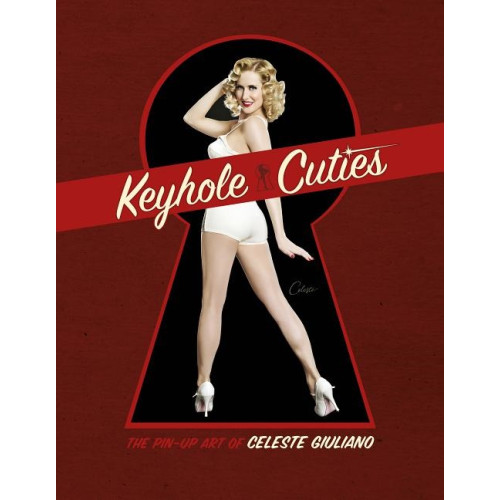 Schiffer Publishing Keyhole Cuties : The Pin-up Art of Celeste Giuliano (inbunden, eng)