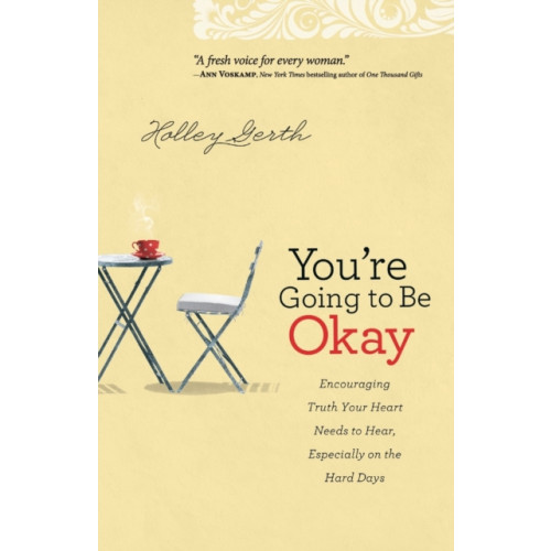 Baker publishing group You`re Going to Be Okay – Encouraging Truth Your Heart Needs to Hear, Especially on the Hard Days (häftad, eng)