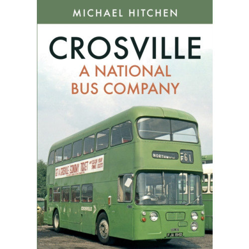 Amberley Publishing Crosville: A National Bus Company (häftad, eng)