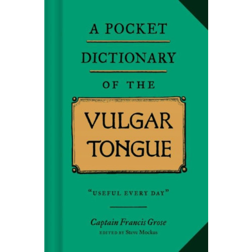 Chronicle Books A Pocket Dictionary of the Vulgar Tongue (inbunden, eng)