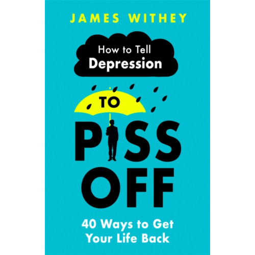 Little, Brown Book Group How To Tell Depression to Piss Off (häftad, eng)