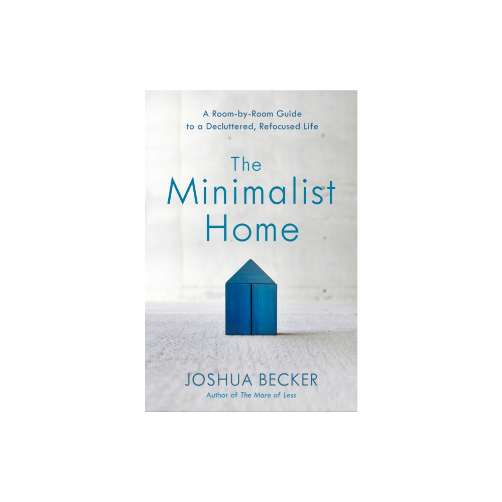 Produktbild för The Minimalist Home: A Room-By-Room Guide to a Decluttered, Refocused Life (inbunden, eng)
