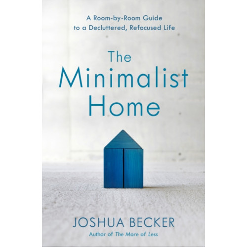 Waterbrook Press (A Division of Random House Inc) The Minimalist Home: A Room-By-Room Guide to a Decluttered, Refocused Life (inbunden, eng)