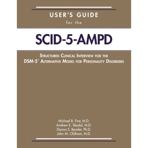 American Psychiatric Association Publishing User's Guide for the Structured Clinical Interview for the DSM-5® Alternative Model for Personality Disorders (SCID-5-AMPD) (häftad, eng)