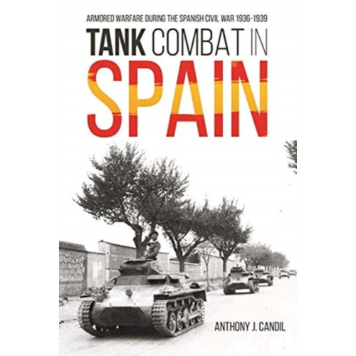 Casemate Publishers Tank Combat in Spain (inbunden, eng)