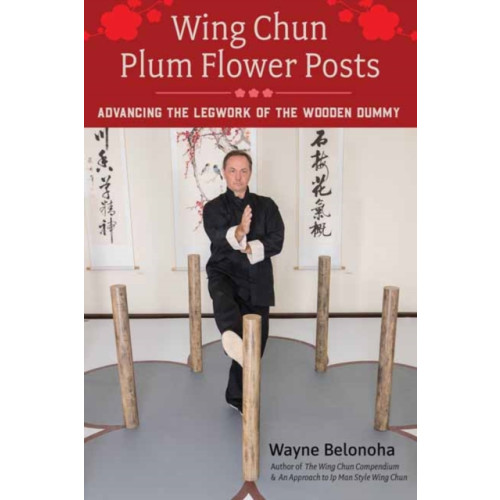 North Atlantic Books,U.S. Wing Chun Plum Flower Posts (häftad, eng)