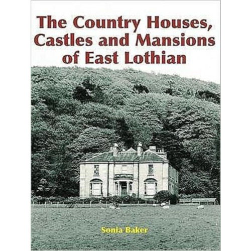 Stenlake Publishing The Country Houses, Castles and Mansions of East Lothian (häftad, eng)